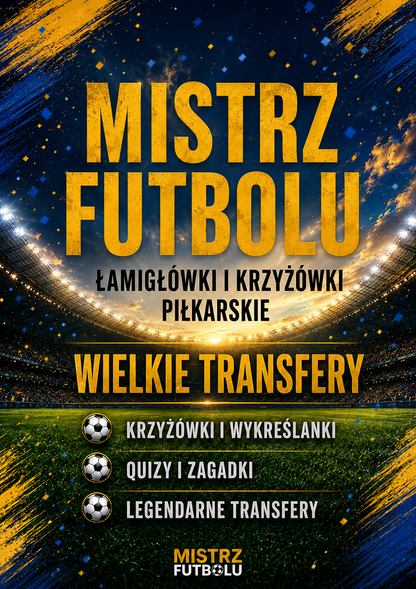 Mistrz Futbolu - Pakiet 3 części krzyżówek i łamigłówek piłkarskich. Ponad 150 stron piłkarskich wyzwań (Wersja Cyfrowa PDF)