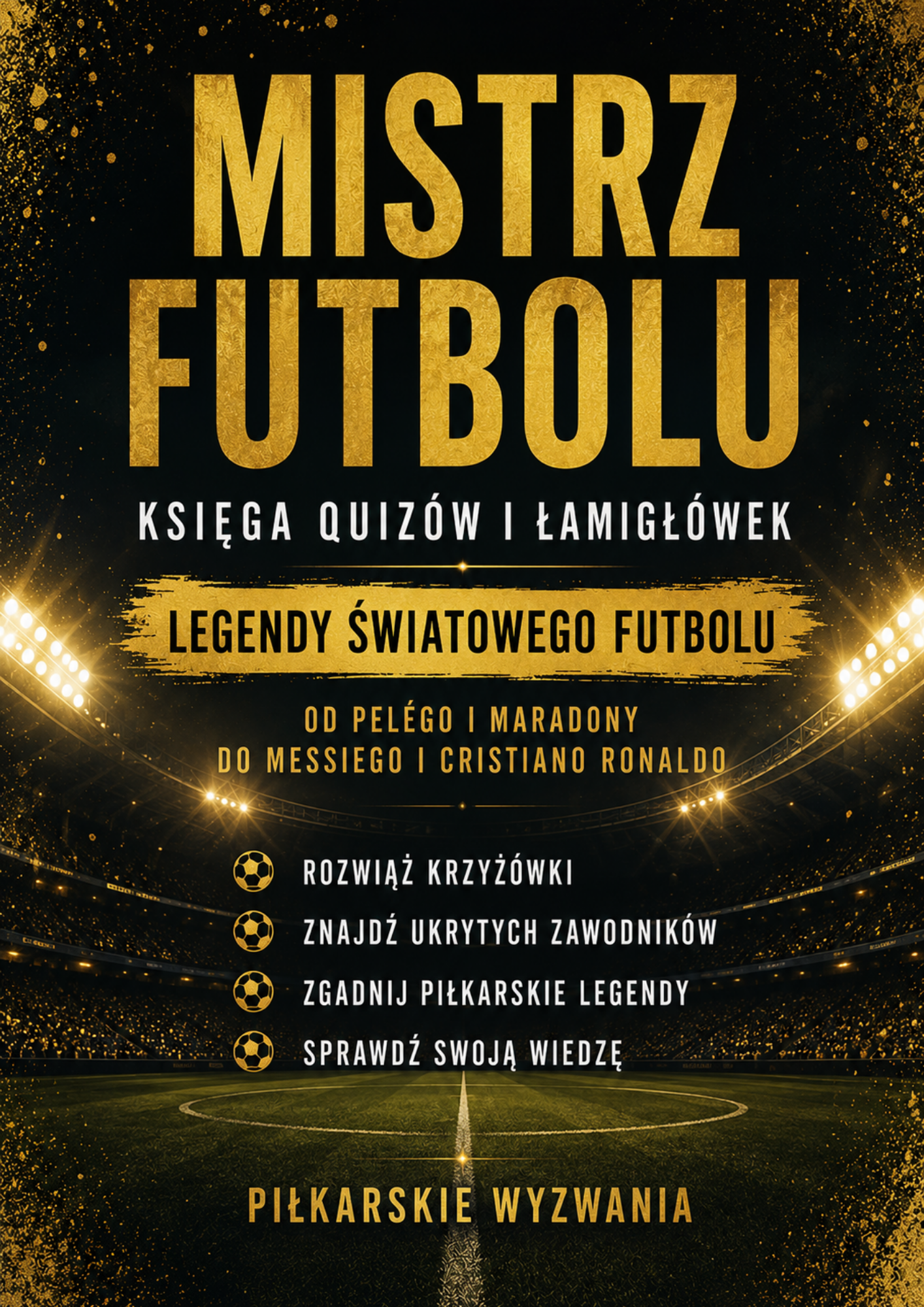 Mistrz Futbolu - Pakiet 2 części krzyżówek i łamigłówek piłkarskich. Ponad 100 stron piłkarskich wyzwań (Wersja Cyfrowa PDF)